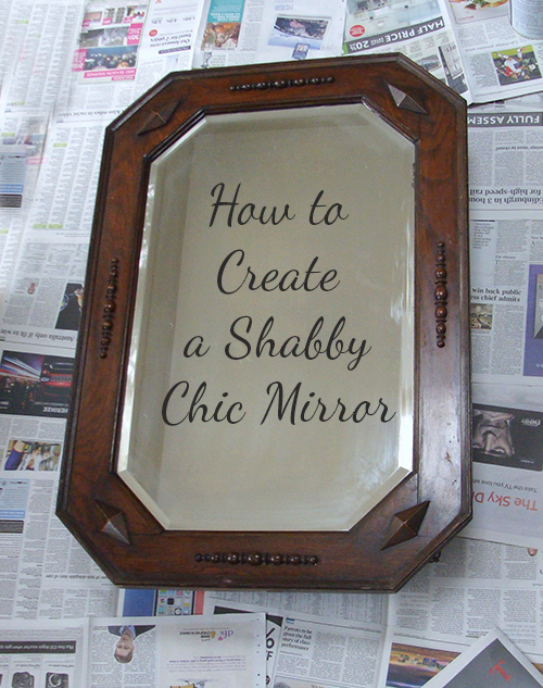 How to create a shabby chic mirror- Audenza