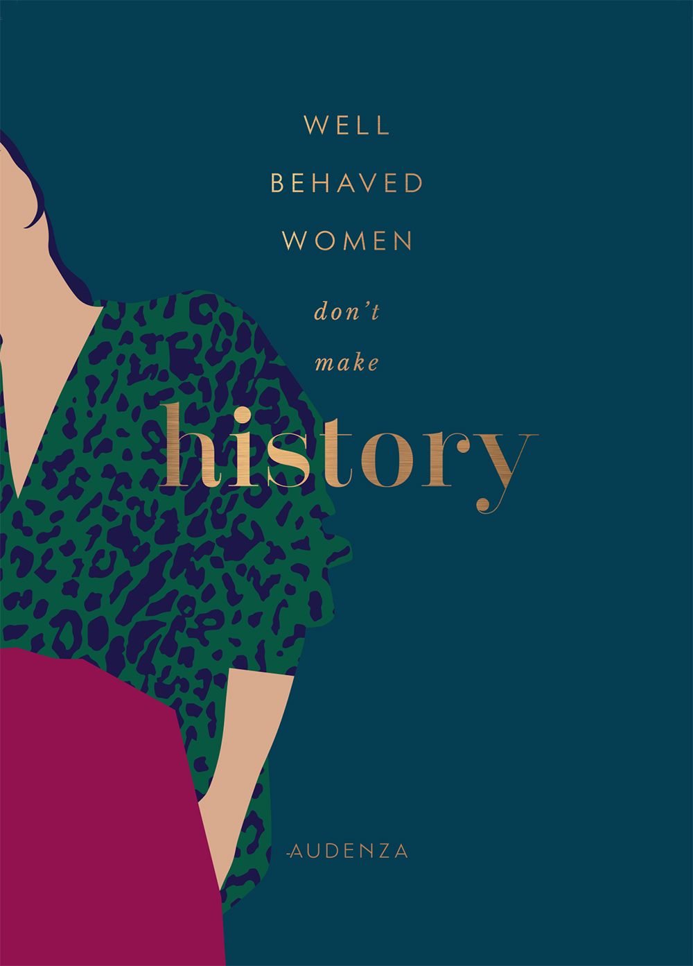 Well behaved women don't make history quote